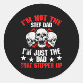 I'm Not The Step Dad I'm Dad That Stepped Up Fathe ラウンドシール (正面)