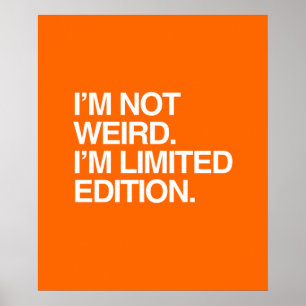 I'M NOT WEIRD I'M LIMITED EDITION ポスター