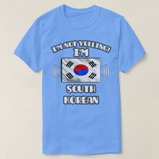 Im Not Yeling Im韓国ギフトfor South Kore Tシャツ (デザイン正面)