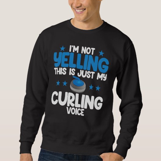 I'm Not Yelling Curling Voice World's Greatest Cur スウェットシャツ (正面)