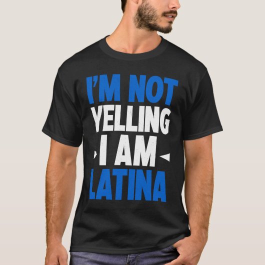 I'm Not Yelling I Am Latina Latin America Latina P Tシャツ (正面)