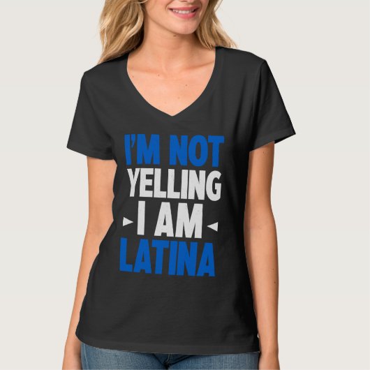 I'm Not Yelling I Am Latina Latin America Latina P Tシャツ (正面)