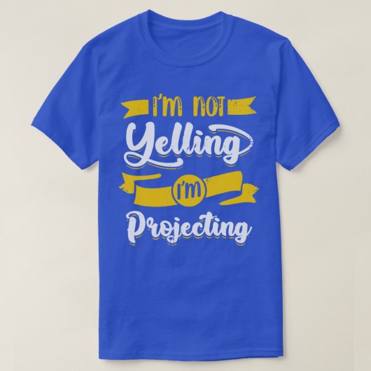 Im Not Yelling Im劇場俳優のギフトを投影 Tシャツ (デザイン正面)
