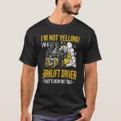 I'm Not Yelling I'm a Forklift Driver Tシャツ (正面)