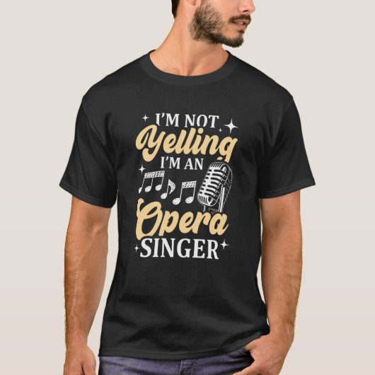 I'm Not Yelling I'm An Opera Singer Musical Vocali Tシャツ (正面)