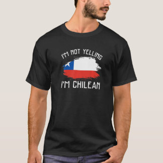 I'm Not Yelling I'm Chilean Chile Pride Hispanic Tシャツ