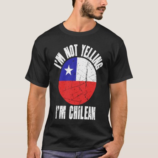 I'm Not Yelling I'm Chilean Retro Distressed Chile Tシャツ (正面)