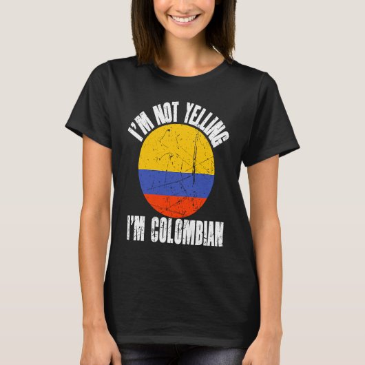 I'm Not Yelling I'm Colombian Retro Distressed Col Tシャツ (正面)