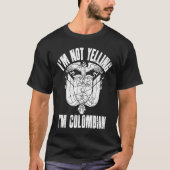 I'm Not Yelling I'm Colombian Retro Distressed Col Tシャツ (正面)