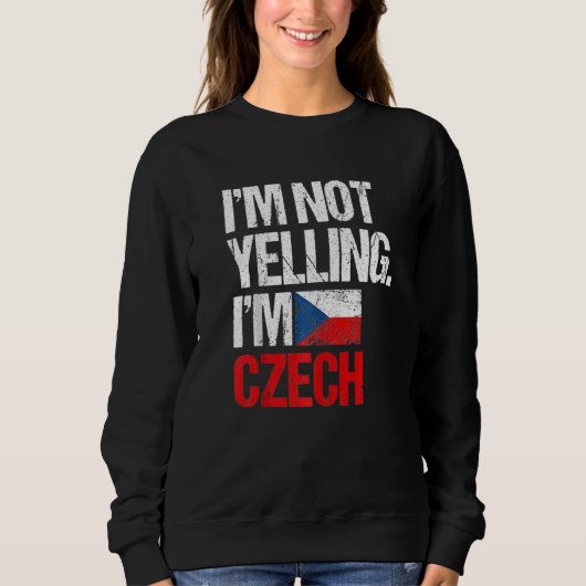 I'm Not Yelling Im Czech   スウェットシャツ (正面)