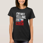 I'm Not Yelling Im Czech Tシャツ (正面)