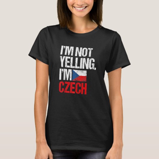 I'm Not Yelling Im Czech   Tシャツ (正面)