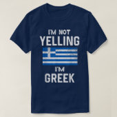 I'm Not Yelling I'm greek Funny greece  Tシャツ (デザイン正面)