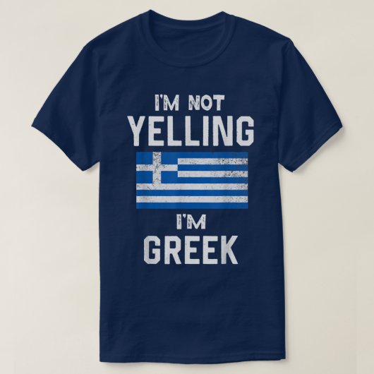 I'm Not Yelling I'm greek Funny greece  Tシャツ (デザイン正面)