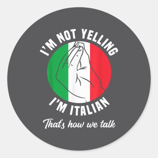 I'm Not Yelling I'm Italian How We Talk Funny Ital ラウンドシール (正面)