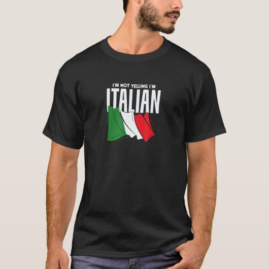 I'm Not Yelling I'm Italian  Italia Flag Tシャツ (正面)
