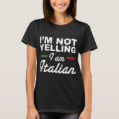 I'm Not Yelling I'm Italian - Italians Tシャツ (正面)