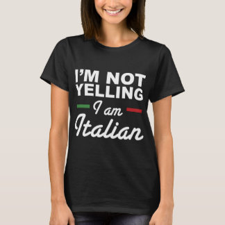 I'm Not Yelling I'm Italian - Italians Tシャツ