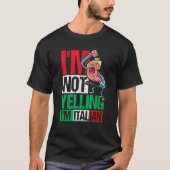I'm Not Yelling I'm Italian Tシャツ (正面)