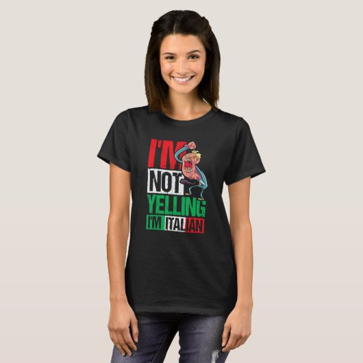 I'm Not Yelling I'm Italian Tシャツ (正面フル)