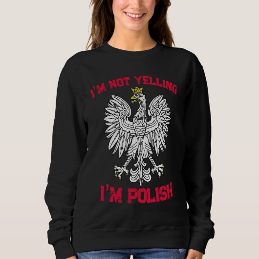 I'm not yelling I'm polish poland  2 スウェットシャツ (正面)
