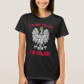 I'm not yelling I'm polish poland  2 Tシャツ (正面)
