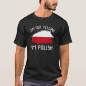 I'm Not Yelling I'm Polish Poland Pride Hispa Tシャツ (正面)