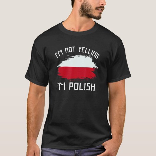 I'm Not Yelling I'm Polish Poland Pride Hispa Tシャツ (正面)