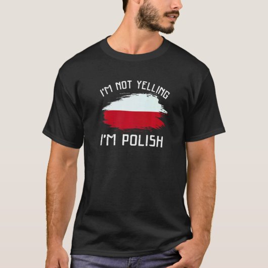I'm Not Yelling I'm Polish Poland Pride Hispanic Tシャツ (正面)