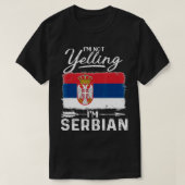 I'm Not Yelling I'm Serbian Serbia  Tシャツ (デザイン正面)
