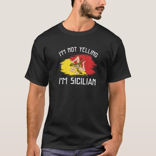 I'm Not Yelling I'm Sicilian Sicily Pride Hispan Tシャツ (正面)