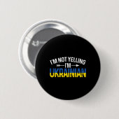 I'm Not Yelling I'm Ukrainian Funny Ukraine Joke  缶バッジ (正面&裏面)