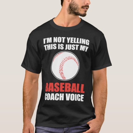 I'm Not Yelling This Is Just My Baseball Coach Voi Tシャツ (正面)