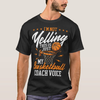 I'M Not Yelling This Is Just My Basketball Coach Tシャツ