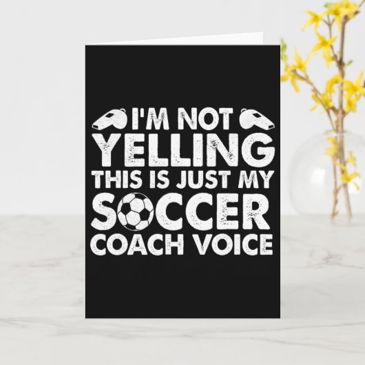 I'm Not Yelling This Is Just My Soccer Coach Voice カード (黄色い花)