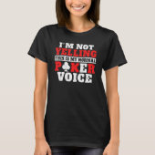 Im not Yelling this is my normal Poker Voice funny Tシャツ (正面)