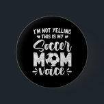 I'm Not Yelling This Is My Soccer Mom Voice Mother 缶バッジ<br><div class="desc">I'm Not Yelling This Is My Soccer Mom Voice Mother's Day</div>
