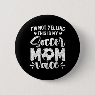 I'm Not Yelling This Is My Soccer Mom Voice Mother 缶バッジ