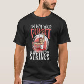 I'm Not Your Puppet I'll Work Against Your Strings Tシャツ (正面)