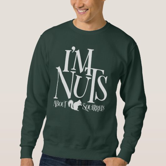 I'm Nuts – リスおもしろいレル好きTシャツ スウェットシャツ (正面)