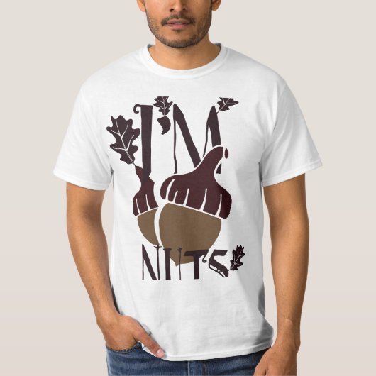 I'm Nuts – 秋おもしろいのアコーンTシャツ Tシャツ (正面)