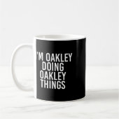 I'm Oakley Doing Oakley Things Name Funny Birthday コーヒーマグカップ (左)