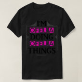 I'm Ofelia Doing Ofelia Things Funny First Name Gi Tシャツ (デザイン正面)