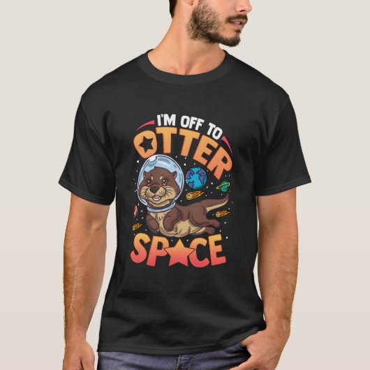 I'M Off To Otter Space Sea Otter Tシャツ (正面)