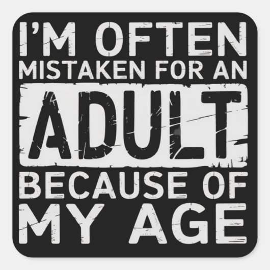 I'm Often Mistaken for an Adult Because of My Age  スクエアシール (正面)