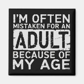 I'm Often Mistaken for an Adult Because of My Age  マグネット (正面)