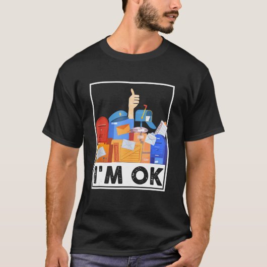 I'm Ok Funny Postal Worker 4 Tシャツ (正面)