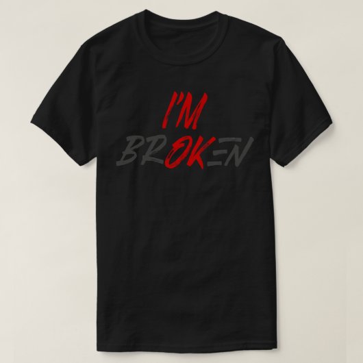 Im OK Imが壊れている Tシャツ (デザイン正面)