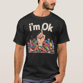 I'M Ok Sewing Quilting For Women Knitting Quilters Tシャツ