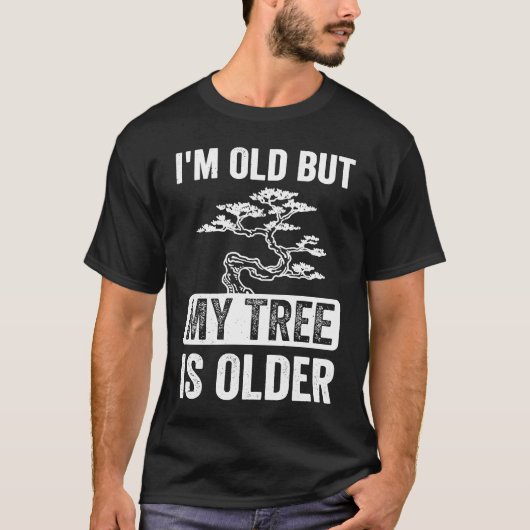 I'm Old But My Tree is Older Bonsai Tree Japanese  Tシャツ (正面)